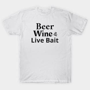 Beer, Wine and Live Bait T-Shirt